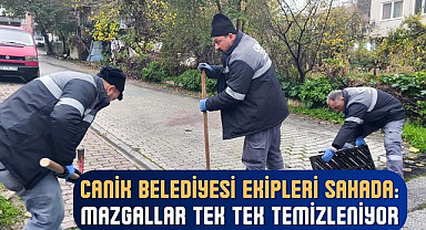 Canik Belediyesi Ekipleri Sahada: Mazgallar Tek Tek Temizleniyor