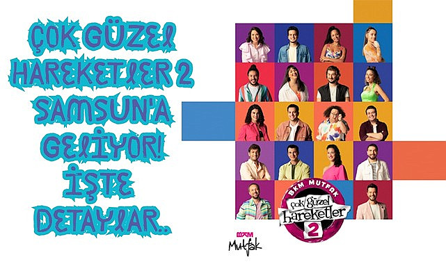 Çok Güzel Hareketler 2 Samsun'da sahne alacak fiyatlar cep yakıyor!