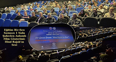 Eğitim Bir-Sen Samsun 1 Nolu Şubeden Anlamlı Film Gösterimi: Hind Rajab’ın Sesi