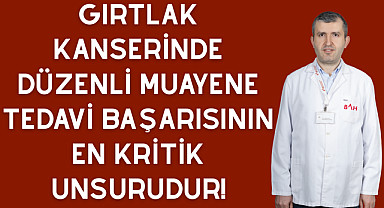 Gırtlak kanserinde düzenli muayene tedavi başarısının en kritik unsurudur!