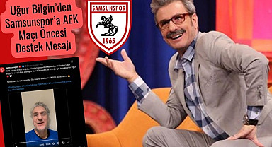 Güldür Güldür Show oyuncusu Uğur Bilgin’den Samsunspor’a destek mesajı