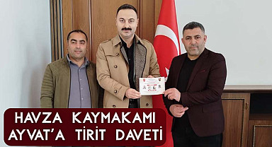 Havza Kaymakamı Ayvat’a Tirit Daveti