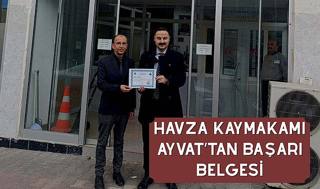 Havza Kaymakamı Ayvat'tan Başarı Belgesi