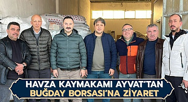 Havza Kaymakamı Ayvat’tan Buğday Borsası’na Ziyaret