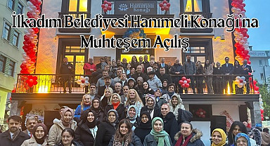 İlkadım Belediyesi Hanımeli Konağı'na Muhteşem Açılış