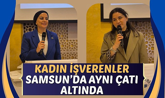 Kadın Ticaret İşverenleri Sendikası'ndan Samsun Çıkarması