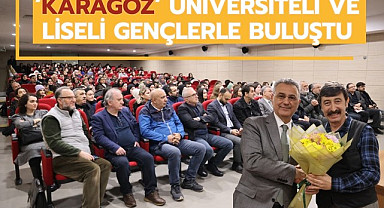 Karagöz Üniversiteli ve Liseli Gençlerle Buluştu