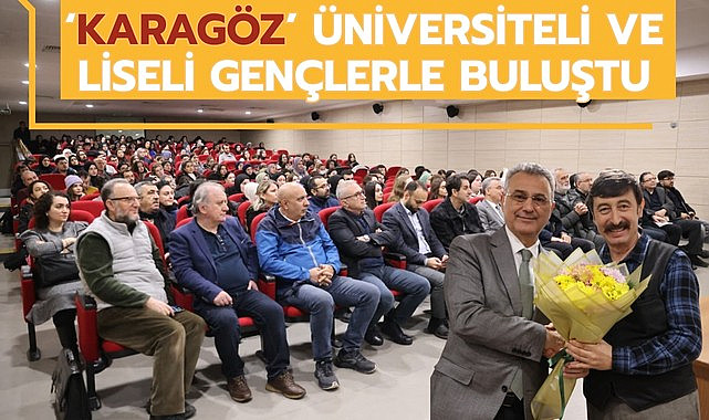 Karagöz Üniversiteli ve Liseli Gençlerle Buluştu