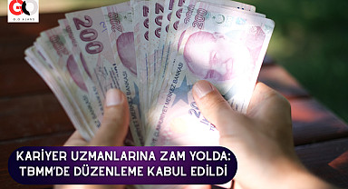 Kariyer Uzmanlarına Zam Yolda: TBMM’de Düzenleme Kabul Edildi