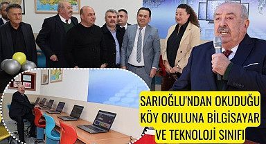 Sadettin Sarıoğlu'ndan okuduğu köy okuluna teknoloji sınıfı