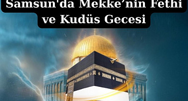 Samsun'da 31 Aralık akşamı Mekke'nin Fethi ve Kudüs Gecesi