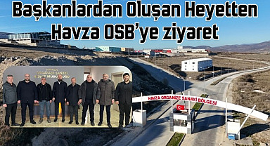 Samsun'da Başkanlardan Oluşan Heyetten Havza OSB'ye ziyaret