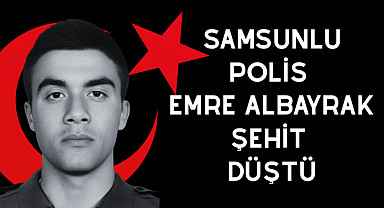 Samsunlu Polis Emre Albayrak Şehit Düştü