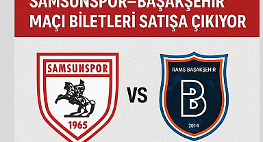 Samsunspor Başakşehir Maçı Biletleri Satışa Çıkıyor