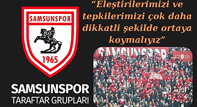 Samsunspor Taraftar Grupları'ndan Ortak açıklama: Tepkilerimizi dikkatli ortaya koymalıyız!