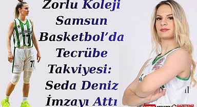 Seda Deniz Samsun Basketbol Kulübüne İmzayı Attı