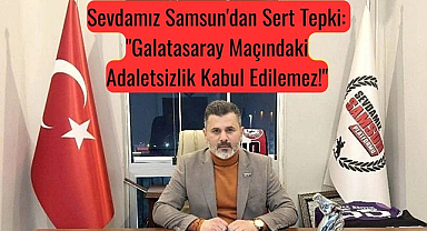 Sevdamız Samsun Samsunspor Galatasaray maçındaki adaletsizliğe sert tepki gösterdi
