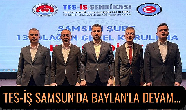 Tes-İş Sendikası Samsun Şubesi'nde Emrah Baylan ile yola devam