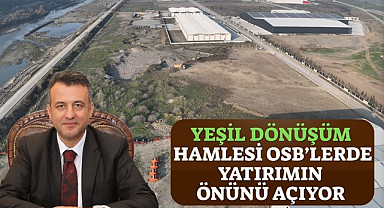 Yeşil Dönüşüm Hamlesi OSB'lerde Yatırımın Önünü Açıyor