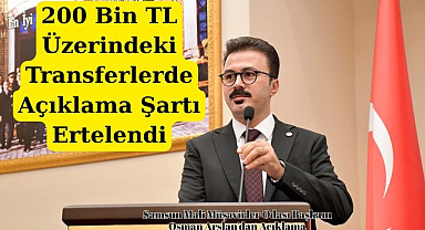 200 Bin TL Üzerindeki Transferlerde Açıklama Şartı Ertelendi mi? Başkan Arslan açıkladı
