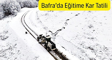Bafra'da eğitime kar tatili! Bafra'da hamile ve engelli kamu çalışanları izinli sayılacak