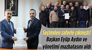 Başkan Eyüp Aydın ve yönetimi mazbatasını aldı