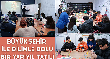 Büyükşehir ile bilimle dolu bir yarıyıl tatili