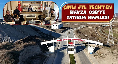 Çinli JTL TECH’ten Havza OSB’ye Yatırım Hamlesi