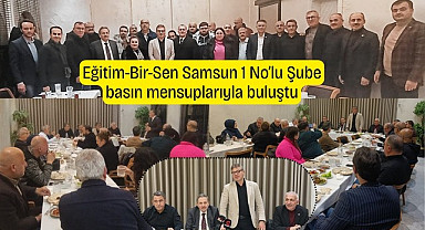 Eğitim-Bir-Sen Samsun 1 No'lu Şube basın mensuplarıyla buluştu