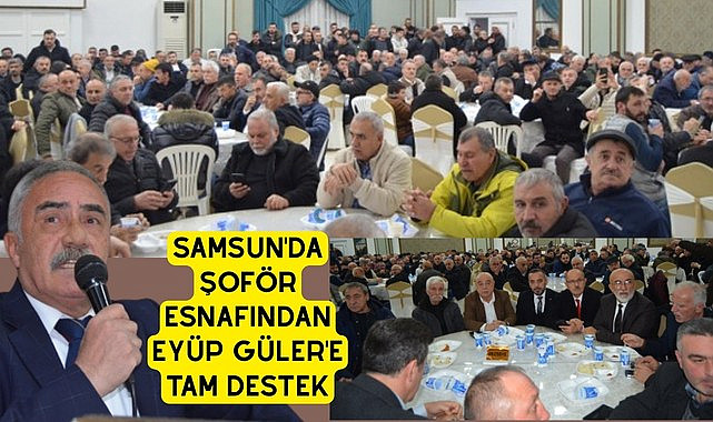 Eyüp Güler'e Şoför Esnafından Tam Destek