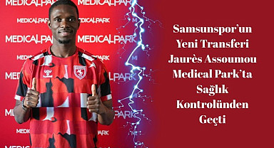 Jaurès Assoumou Medical Park'ta Sağlık Kontrolünden Geçti