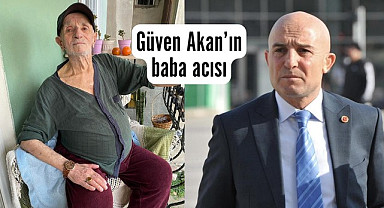 Kadifekale Mahallesi Muhtarı Güven Akan’ın baba acısı