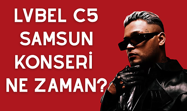 Lvbel C5 Samsun konseri ne zaman?