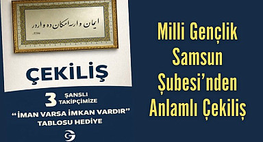 Milli Gençlik Samsun Şubesi’nden Anlamlı Çekiliş: İman Varsa İmkan da Vardır