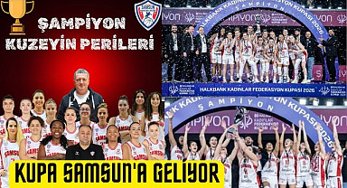 Şampiyon Kuzeyin Perileri Kupayı Samsun'a getiriyor!