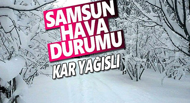 Samsun'a yoğun kar uyarısı! Kar Samsun'a geri geliyor