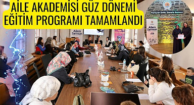 Samsun'da Aile Akademisi Güz Dönemi Eğitim Programı tamamlandı