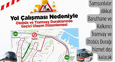 Samsun'da Baruthane ve Kalkancı duraklarını kullananlar dikkat!