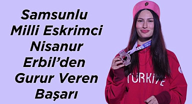 Samsunlu milli sporcu Nisanur Erbil'den gurur veren başarı