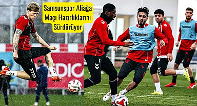 Samsunspor Aliağa Türkiye Kupası maçı canlı yayın ne zaman saat kaçta?