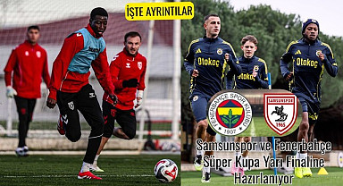 Samsunspor ve Fenerbahçe Süper Kupa Yarı Finaline Hazırlanıyor