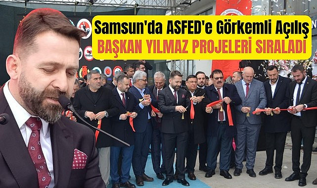 Ankara Samsun Federasyonu (ASFED) Samsun Şubesi yoğun katılım ile açıldı