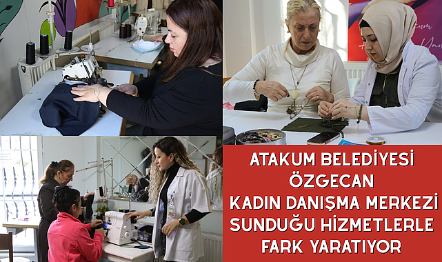 Atakum Belediyesi Özgecan Kadın Danışma Merkezi sunduğu hizmetlerle fark yaratıyor