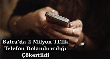 Bafra Yerel Haberleri - Banka görevlisiyim diyerek 2 milyon TL dolandırdı