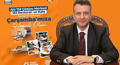 Başkan Doğan'dan Çarşamba’ya 153 Çözüm Merkezi ve Restoran Müjdesi