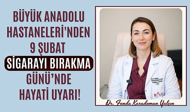 Büyük Anadolu Hastaneleri'nden 9 Şubat Sigarayı Bırakma Günü’nde hayati uyarı