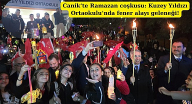 Canik’te Ramazan coşkusu: Kuzey Yıldızı Ortaokulu’nda fener alayı geleneği!