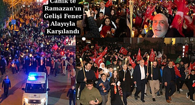 Canik'te Ramazan'ın Gelişi Fener Alayıyla Karşılandı