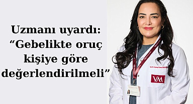 Hamilelikte oruç tutulur mu? Uzman isimden hayati tavsiyeler