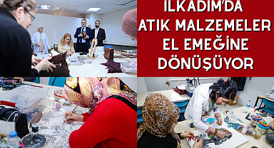 İlkadım’da Atık Malzemeler El Emeğine Dönüşüyor